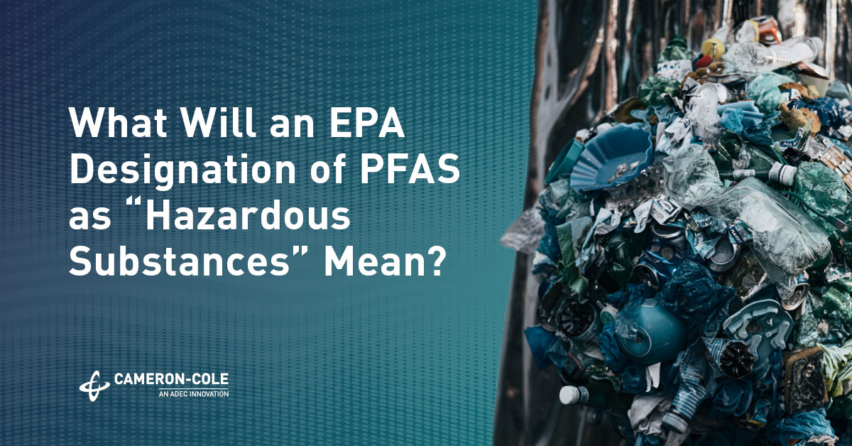 What Will an EPA Designation of PFAS as “Hazardous Substances” Mean? thumbnail